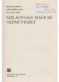 Dr. Kós Károly,Szentimrei Judit,Dr. Nagy Jenő - Szilágysági magyar népművészet (dedikált)