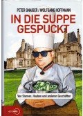 Peter Gnaiger,Wolfgang Hoffmann - In die Suppe gespuckt