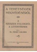 Dr. Pándy Kálmán - A tehetségek megvédéséről – A szeszes italokról a leventéknek
