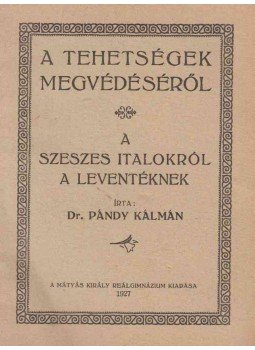 Dr. Pándy Kálmán - A tehetségek megvédéséről – A szeszes italokról a leventéknek, Budapest 1927 antikvár könyv