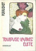 Henri Perruchot - Toulouse-Lautrec élete (dedikált)