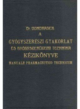 Vondrasek József, Weichherz József - A gyógyszerészi gyakorlat és gyógyszerüzemi technika kézikönyve I-III. (négy kötetben), Budapest 1925 antikvár könyv