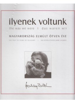 Szalay Zoltán - Ilyenek voltunk / The way we were / Das waren wir Szalay Zoltán - Ilyenek voltunk / The way we were / Das waren wir, Budapest 2004 antikvár könyv