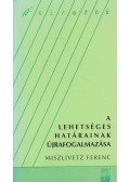 Miszlivetz Ferenc - A lehetséges határainak újrafogalmazása
