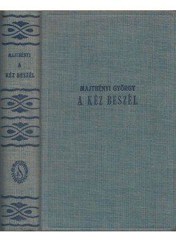 Majthényi György - A kéz beszél Majthényi György - A kéz beszél, Budapest 0 antikvár könyv