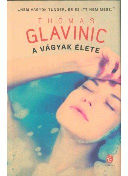 Glavinic, Thomas - A vágyak élete (aláírt), Budapest 2012 antikvár könyv