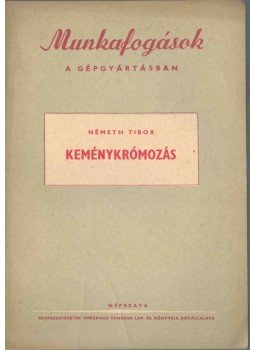 Németh Tibor - Keménykrómozás, Budapest 1952 antikvár könyv