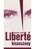 Alexandre Jardin - Liberté kisasszony