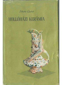 Sikota Győző - Hollóházi kerámia (dedikált), Budapest 1961 antikvár könyv
