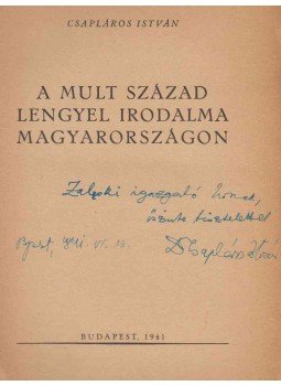 Csapláros István - A múlt század lengyel irodalma Magyarországon (dedikált) Csapláros István - A múlt század lengyel irodalma Magyarországon (dedikált), Budapest 1941 antikvár könyv