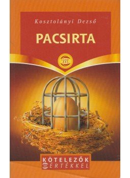 Kosztolányi Dezső - Pacsirta Kosztolányi Dezső - Pacsirta, Budapest 2007 antikvár könyv