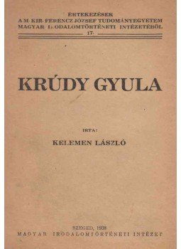 Kelemen László - Krúdy Gyula Kelemen László - Krúdy Gyula, Szeged 1938 antikvár könyv