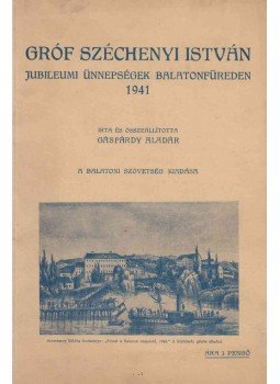 Gáspárdy Aladár - Gróf Széchenyi István jubileumi ünnepségek Balatonfüreden (1941), Veszprém 1942 antikvár könyv