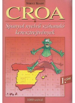 Hollai Zoltán - CROA - 1000 szóval - Spanyol nyelvű szótanuló keresztrejtvények, Budapest 2002 antikvár könyv