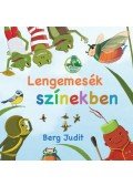Berg Judit - Lengemesék színekben