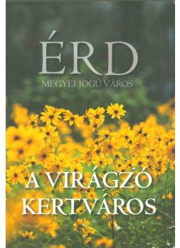  - Érd Megyei Jogú Város - A virágzó kertváros,  2008 antikvár könyv