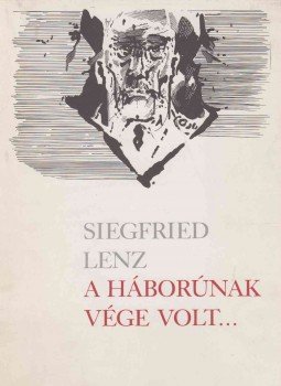 Siegfried Lenz - A háborúnak vége volt…, Budapest 1988 antikvár könyv