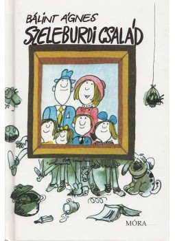 Bálint Ágnes - Szeleburdi család Bálint Ágnes - Szeleburdi család, Budapest 2006 antikvár könyv