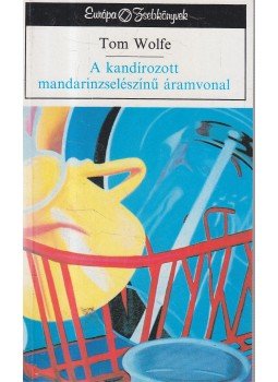 Tom Wolfe - A kandírozott mandarinzselészínű áramvonal Tom Wolfe - A kandírozott mandarinzselészínű áramvonal, Budapest 1994 antikvár könyv