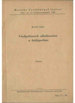 Kovács Lajos - Vinilpolimerek alkalmazása a lakkiparban, Budapest 1954 antikvár könyv