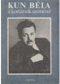Petrák Katalin - Kun Béla a kortársak szemével