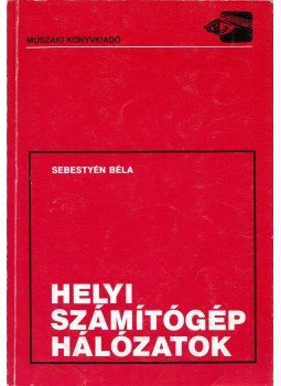 Sebestyén Béla - Helyi számítógéphálózatok, Budapest 1987 antikvár könyv