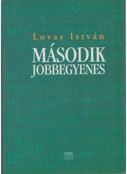 Lovas István - Második jobbegyenes (dedikált) Lovas István - Második jobbegyenes (dedikált), 2000 antikvár könyv