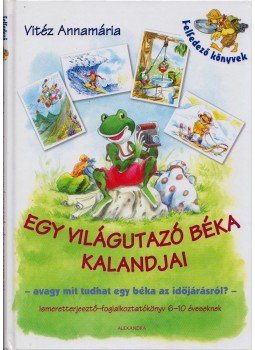 Vitéz Annamária - Egy világutazó béka kalandjai Vitéz Annamária - Egy világutazó béka kalandjai, Pécs 2006 antikvár könyv