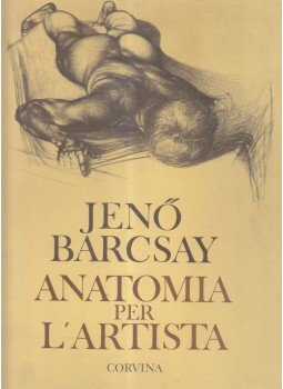 Barcsay Jenő - Anatomia per l'artista Barcsay Jenő - Anatomia per l'artista, Budapest 1988 antikvár könyv