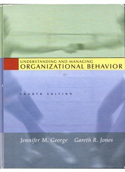 Jennifer M. George, Gareth R. Jones - Understanding and Managing Organizational Behaviour Jennifer M. George, Gareth R. Jones - Understanding and Managing Organizational Behaviour, Upper Saddle River, New Jersey 2005 antikvár könyv