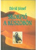 Dávid József - Skorpió a küszöbön