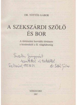 Töttős Gábor - A szekszárdi szőlő és bor (dedikált) Töttős Gábor - A szekszárdi szőlő és bor (dedikált), Szekszárd 1987 antikvár könyv