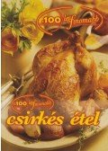 Cserős Irén - A 100 legfinomabb csirkés étel