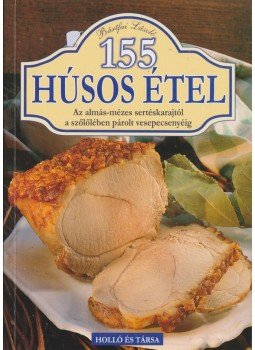 Bártfai László - 155 húsos étel Bártfai László - 155 húsos étel, 2007 antikvár könyv