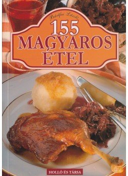 Bártfai László - 155 magyaros étel Bártfai László - 155 magyaros étel, 2007 antikvár könyv