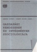 Lengyel György,Szántó Zoltán - Gazdasági rendszerek és intézmények szociológiája