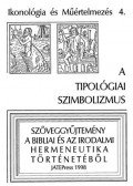 Fabiny Tibor - A tipológiai szimbolizmus - Szövegyűjtemény a bibliai és a irodalmi hermeneutika történetéből