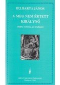 Ifj. Barta János - A meg nem értett királynő