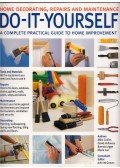 Mike Collins,David Holloway,Brenda Legge,Diane Carr,John Mcgowan - Do-It-Yourself: A complete practical guide to home improvement
