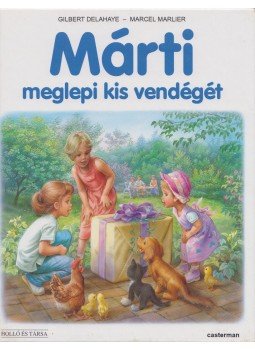 Marlier, Marcel, Delahaye, Gilbert - Márti meglepi kis vendégét Marlier, Marcel, Delahaye, Gilbert - Márti meglepi kis vendégét, 2005 antikvár könyv