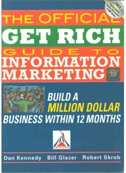 Kennedy, Dan, Bill Glazer, Robert Skrob - The official get rich guide to information marketing Kennedy, Dan, Bill Glazer, Robert Skrob - The official get rich guide to information marketing, 2007 antikvár könyv