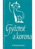 M. Basilea Schlink - Győztesé a korona