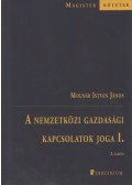 Molnár István János - A nemzetközi gazdasági kapcsolatok joga I.