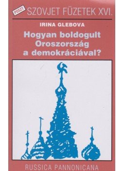 Irina Glebova - Hogyan boldogult Oroszország a demokráciával?,  2008 antikvár könyv