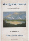 Neale Donald Walsch - Beszélgetések Istennel - Első könyv