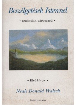 Neale Donald Walsch - Beszélgetések Istennel - Első könyv Neale Donald Walsch - Beszélgetések Istennel - Első könyv, Budapest 2001 antikvár könyv