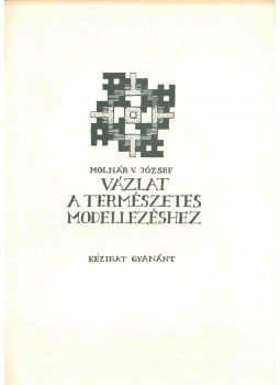 Molnár V. József - Vázlat a természetes modellezéshez Molnár V. József - Vázlat a természetes modellezéshez, 1986 antikvár könyv