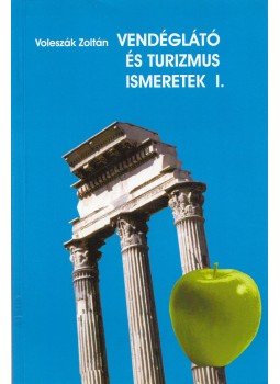Voleszák Zoltán - Vendéglátó és turizmus ismeretek I. Voleszák Zoltán - Vendéglátó és turizmus ismeretek I., Sopron 2005 antikvár könyv