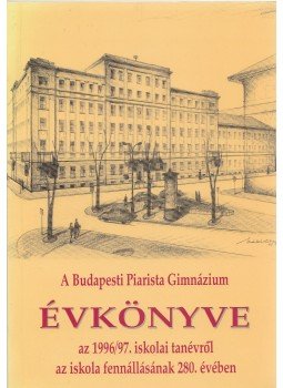 Borián Tibor (szerk.) - A Budapesti Piarista Gimnázium Évkönyve, Budapest 1997 antikvár könyv