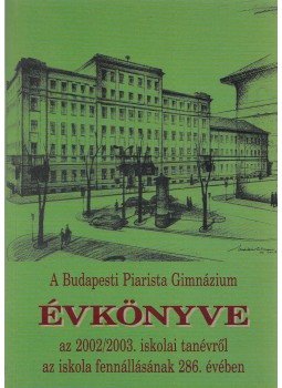 Görbe László - A Budapesti Piarista Gimnázium Évkönyve, Budapest 2003 antikvár könyv